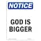 Signmission OSHA Notice, 7" Height, God Is Bigger Sign, 7" X 5", Portrait OS-NS-D-57-V-13145 - alternate 1